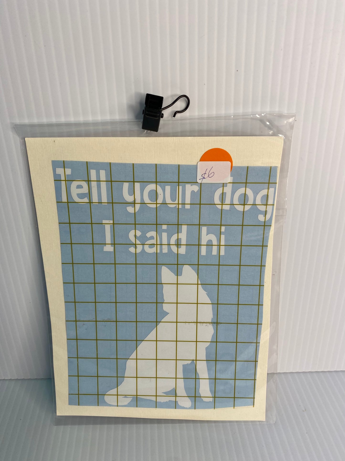Decal- Tell Your Dog I Said Hi