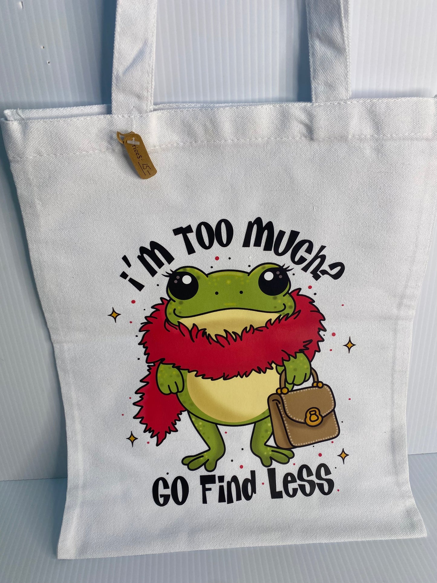 Tote Bag - Sublimated Design, I'M Too Much