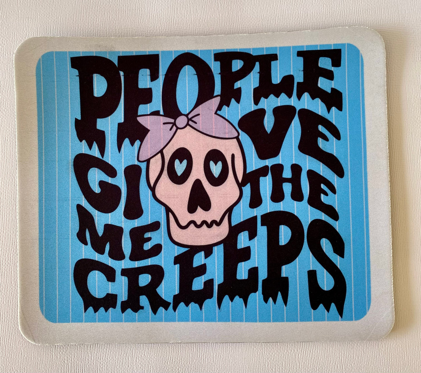 People Creep Me Mouse Pad