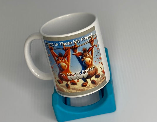 Coffee Cup -Hang In There My Friend